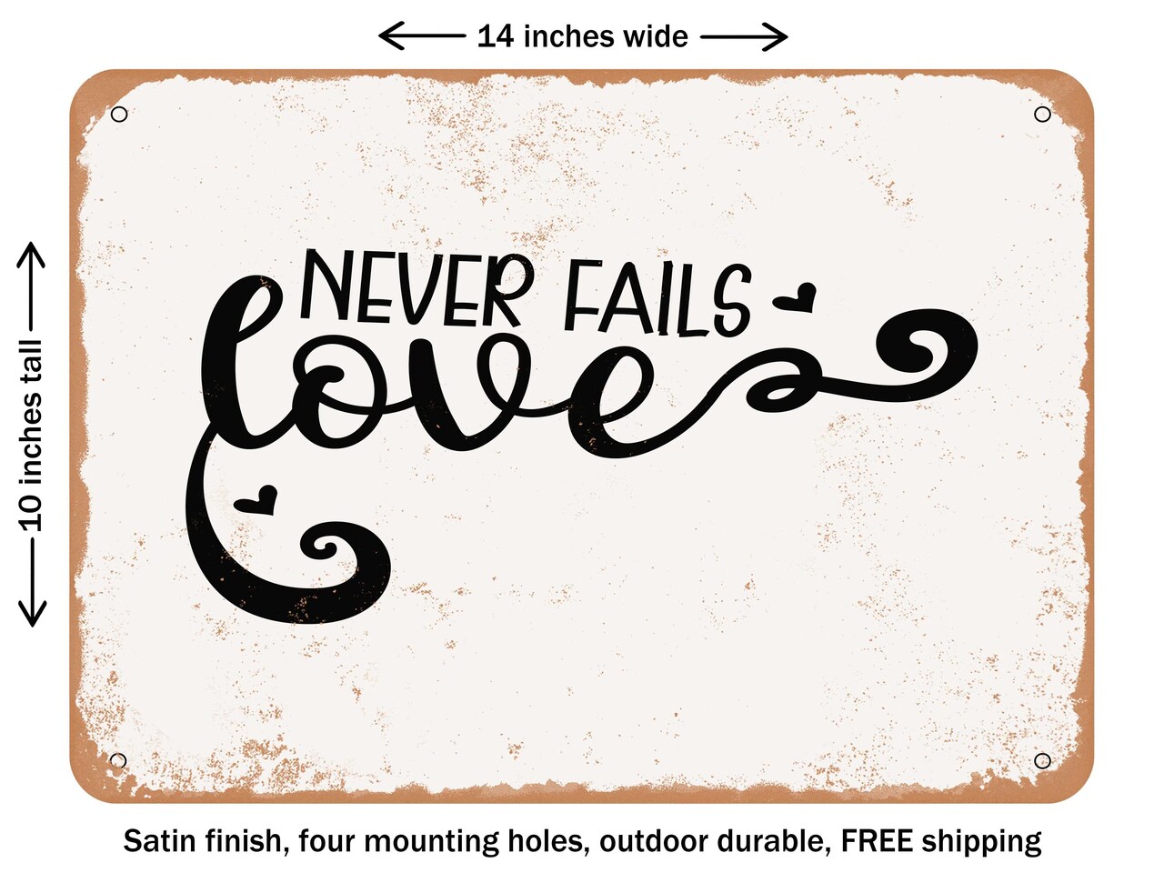 DECORATIVE METAL SIGN - Love Never Fails - 4 - Vintage Rusty Look